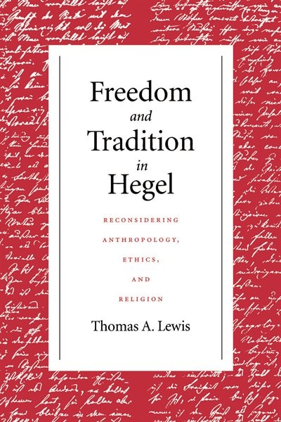 Freedom And Tradition In Hegel by Thomas A. Lewis, Paperback | Indigo Chapters