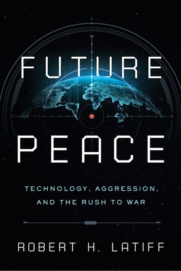 Future Peace by Robert H. Latiff, Paperback | Indigo Chapters