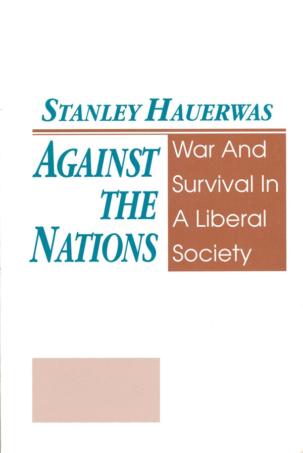 Against The Nations by Stanley Hauerwas, Hardcover | Indigo Chapters