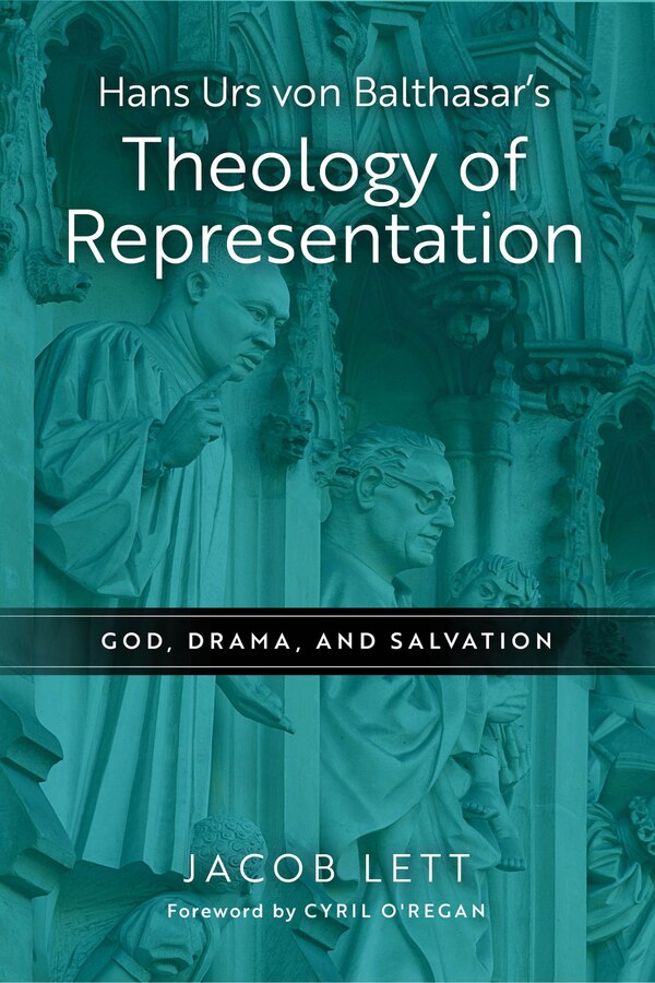 Hans Urs von Balthasar's Theology of Representation by Jacob Lett, Paperback | Indigo Chapters