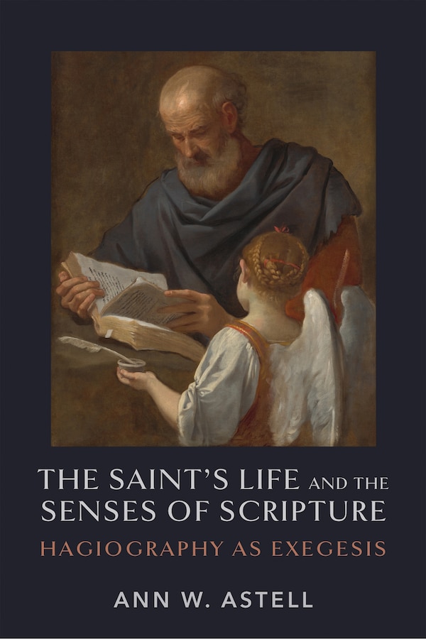 The Saint's Life and the Senses of Scripture by Ann W. Astell, Paperback | Indigo Chapters