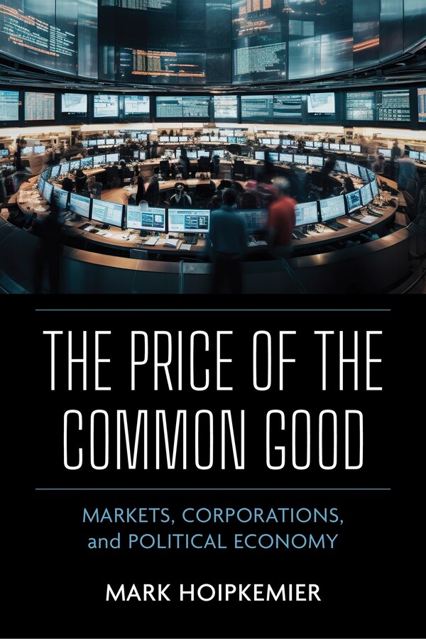 The Price of the Common Good by Mark Hoipkemier, Hardcover | Indigo Chapters