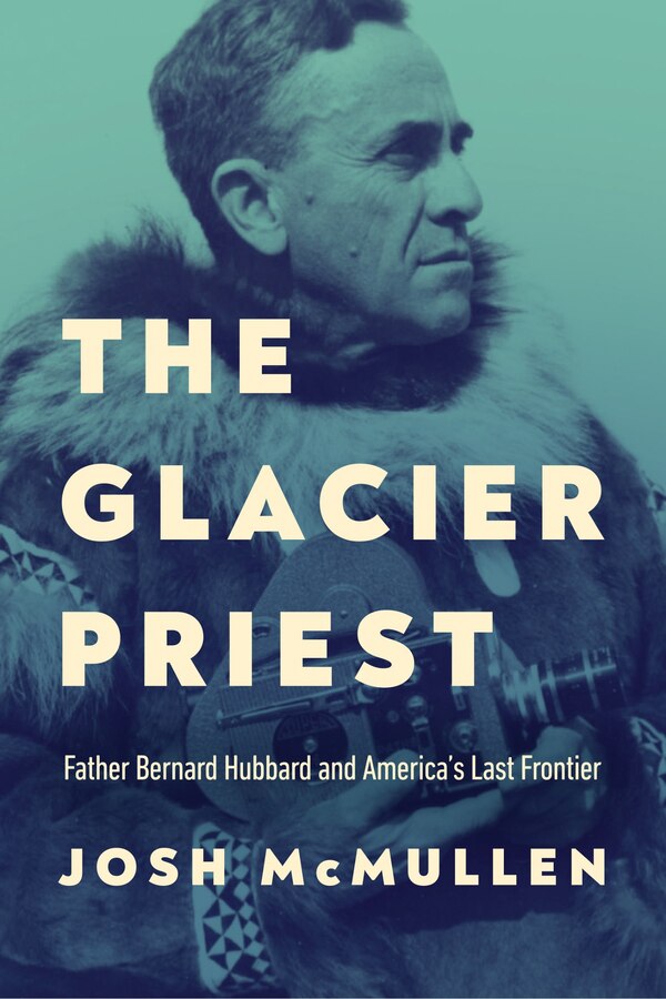 The Glacier Priest by Josh McMullen, Hardcover | Indigo Chapters