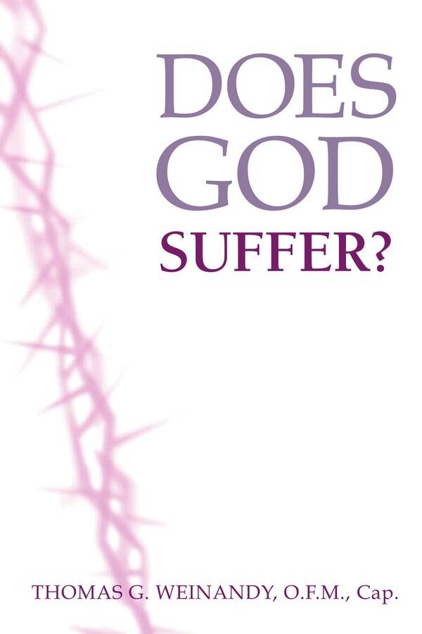 Does God Suffer? by Thomas Weinandy, Hardcover | Indigo Chapters