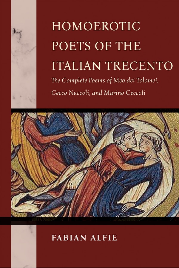 Homoerotic Poets of the Italian Trecento by Fabian Alfie, Hardcover | Indigo Chapters