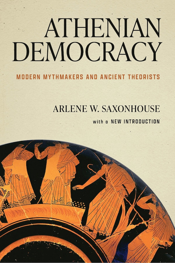 Athenian Democracy by Arlene W. Saxonhouse, Paperback | Indigo Chapters