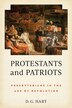 Protestants and Patriots by D. G. Hart, Hardcover | Indigo Chapters