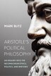 Aristotle's Political Philosophy by Mark Blitz, Hardcover | Indigo Chapters