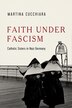 Faith under Fascism by Martina Cucchiara, Hardcover | Indigo Chapters