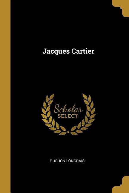 Jacques Cartier by F Joüon Longrais, Paperback | Indigo Chapters