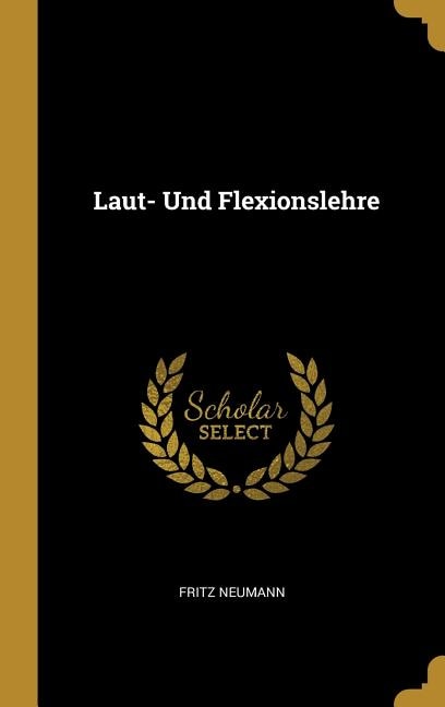 Laut- Und Flexionslehre by Fritz Neumann, Hardcover | Indigo Chapters