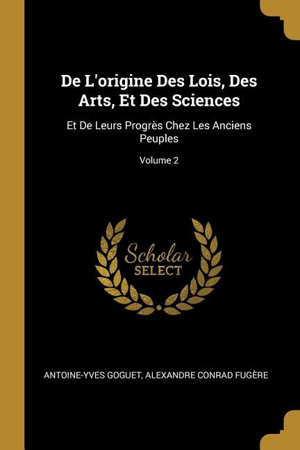 De L'origine Des Lois Des Arts Et Des Sciences by Antoine-yves Goguet, Paperback | Indigo Chapters