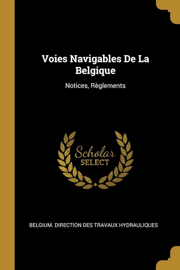 Voies Navigables De La Belgique by Belgium Belgium Direction Des Travaux Hydrauliq, Paperback | Indigo Chapters