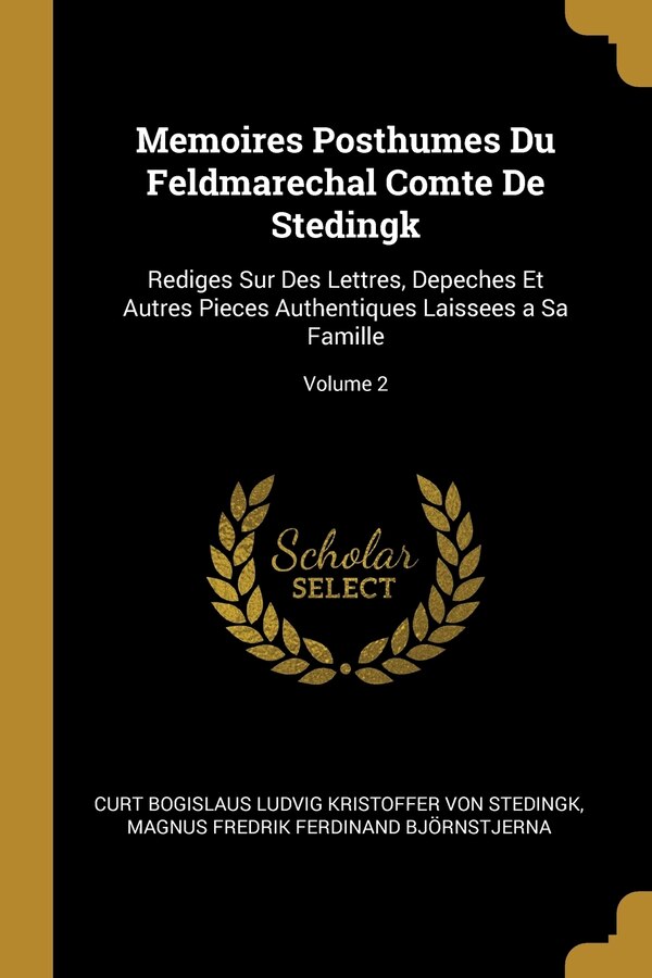 Memoires Posthumes Du Feldmarechal Comte De Stedingk by Curt Bogislaus Ludvig Kris Von Stedingk, Paperback | Indigo Chapters