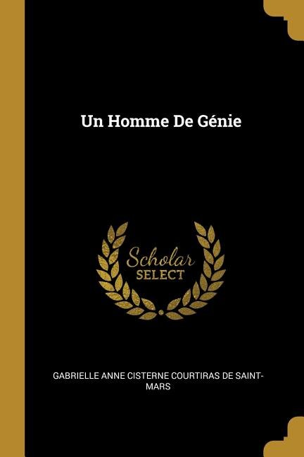 Un Homme De Génie by Gabrielle Anne Cisterne C De Saint-Mars, Paperback | Indigo Chapters