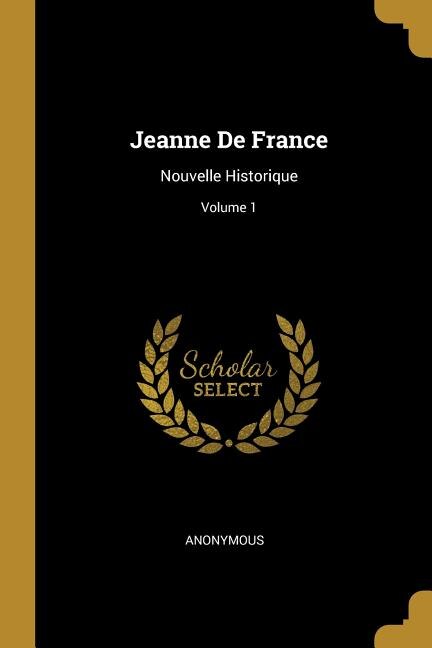 Jeanne De France by Anonymous Anonymous, Paperback | Indigo Chapters