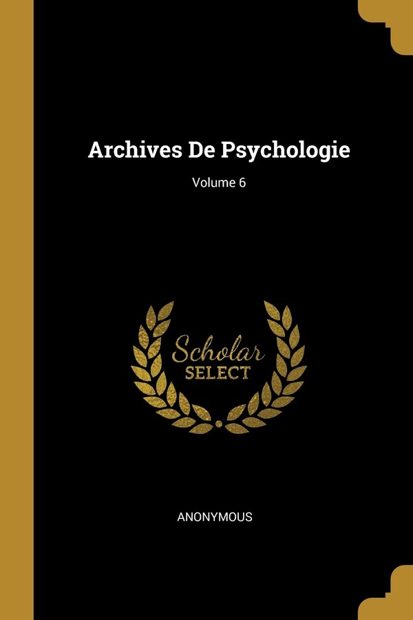 Archives De Psychologie; Volume 6 by Anonymous Anonymous, Paperback | Indigo Chapters