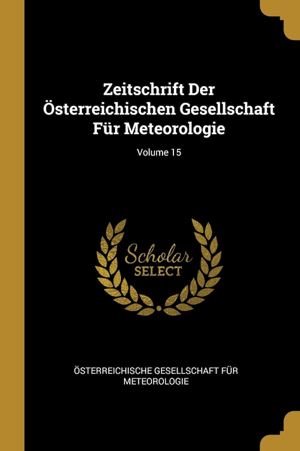 Zeitschrift Der Österreichischen Gesellschaft Für Meteorologie; Volume 15 by Österreichische Gesellschaft Für Meteo, Paperback | Indigo Chapters