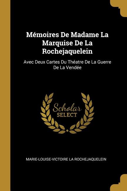 Mémoires De Madame La Marquise De La Rochejaquelein by Marie-Louise-Victoire La Rochejaquelein, Paperback | Indigo Chapters