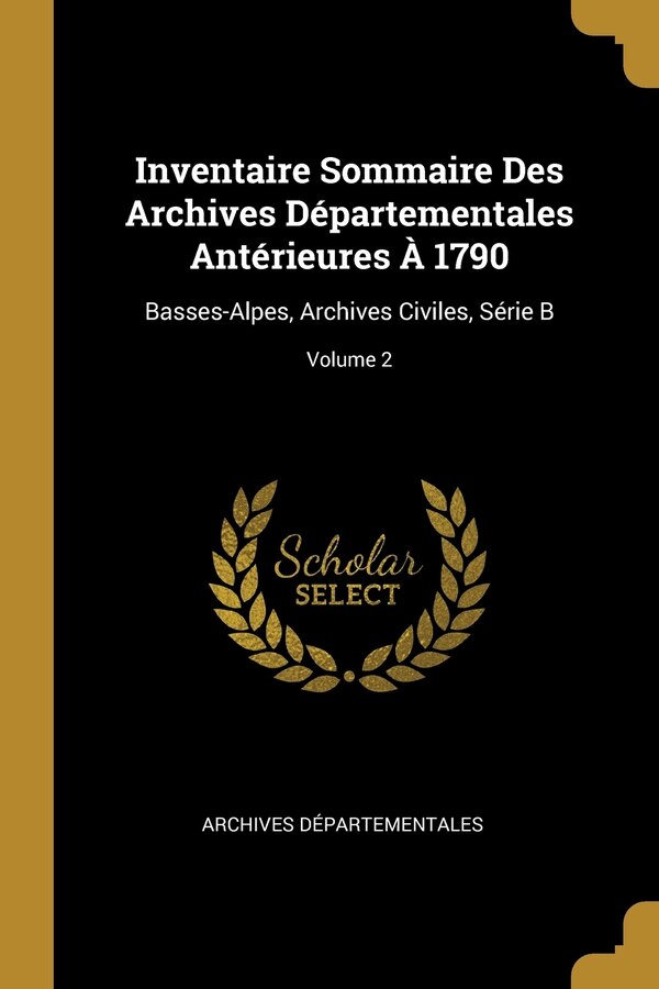 Inventaire Sommaire Des Archives Départementales Antérieures À 1790, Paperback | Indigo Chapters