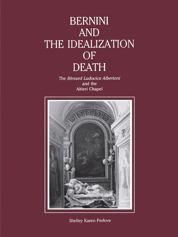Bernini and the Idealization of Death by Shelley Perlove, Paperback | Indigo Chapters