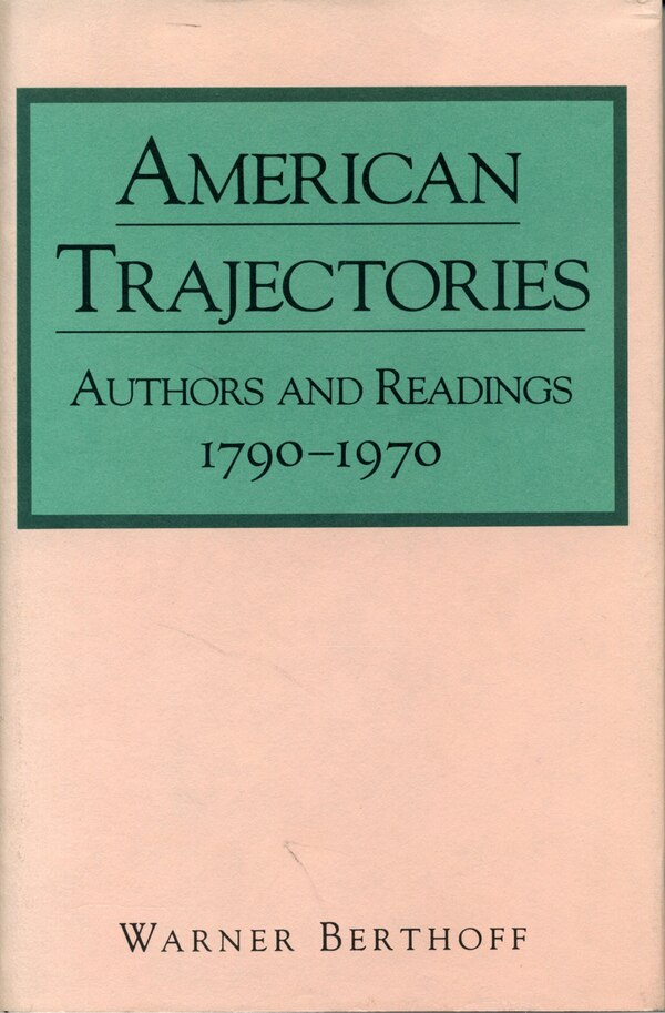 American Trajectories by Warner Berthoff, Paperback | Indigo Chapters