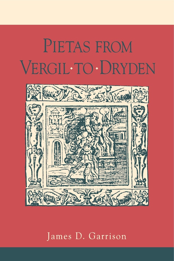 Pietas from Vergil to Dryden by James Garrison, Paperback | Indigo Chapters