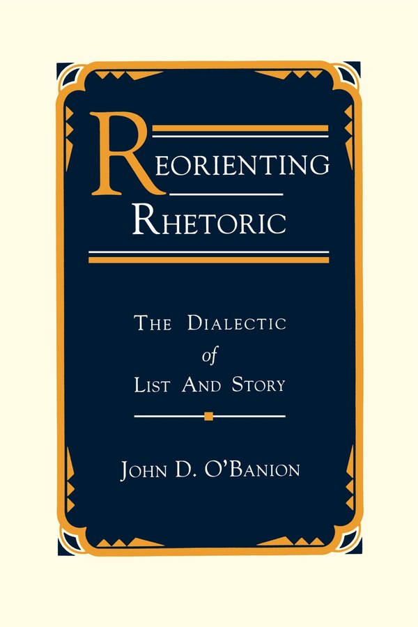Reorienting Rhetoric by John D. O'Banion, Paperback | Indigo Chapters