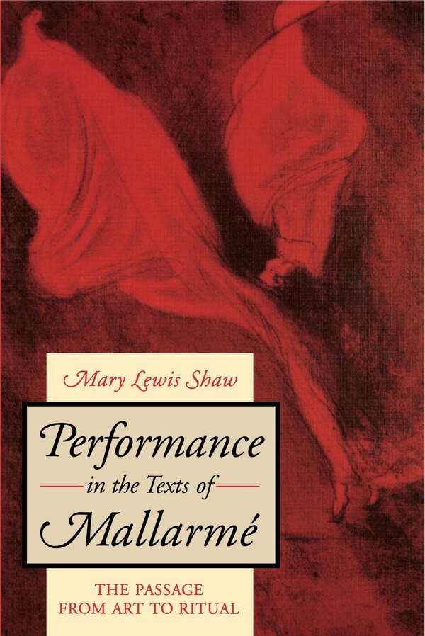 Performance in the Texts of Mallarmé by Mary Lewis Shaw, Paperback | Indigo Chapters