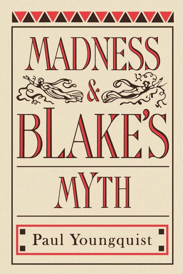 Madness and Blake's Myth by Paul Youngquist, Paperback | Indigo Chapters
