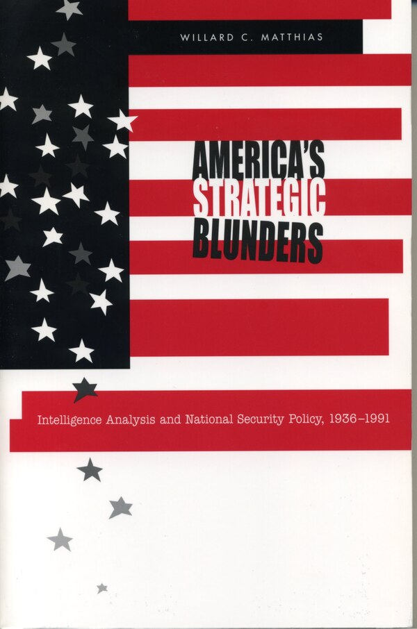 America's Strategic Blunders by Willard C. Matthias, Paperback | Indigo Chapters