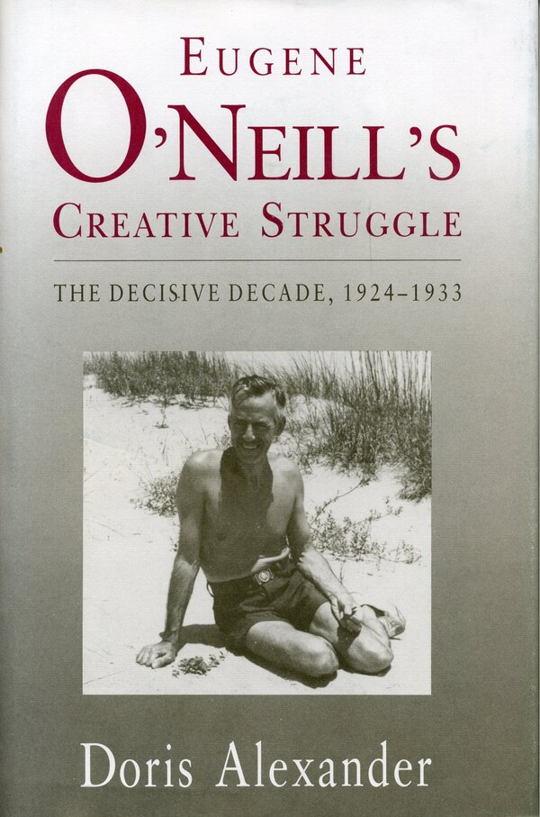 Eugene O'Neill's Creative Struggle by Doris Alexander, Paperback | Indigo Chapters