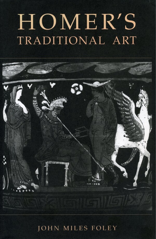 Homer's Traditional Art by John Miles Foley, Paperback | Indigo Chapters