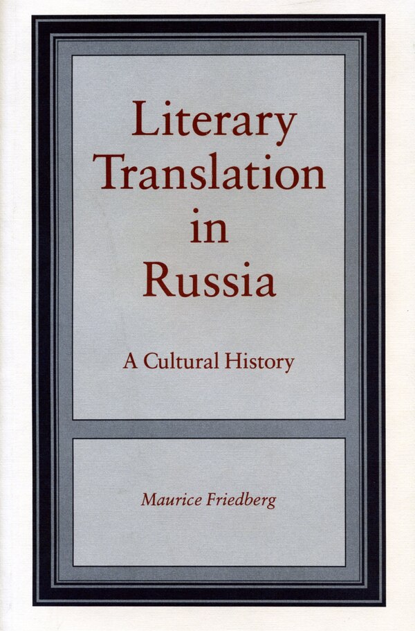 Literary Translation in Russia by Maurice Friedberg, Paperback | Indigo Chapters