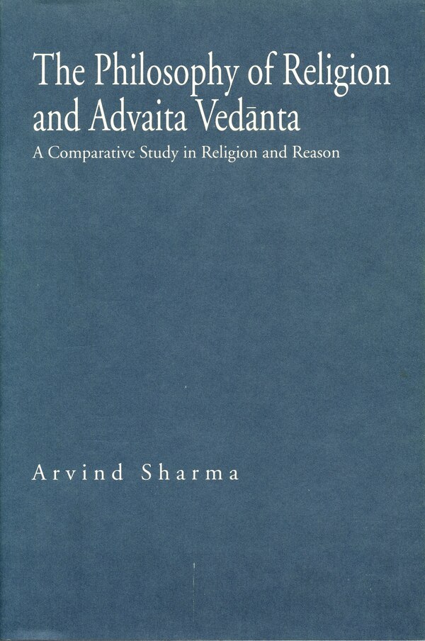 The Philosophy of Religion and Advaita Vedanta by Arvind Sharma, Paperback | Indigo Chapters