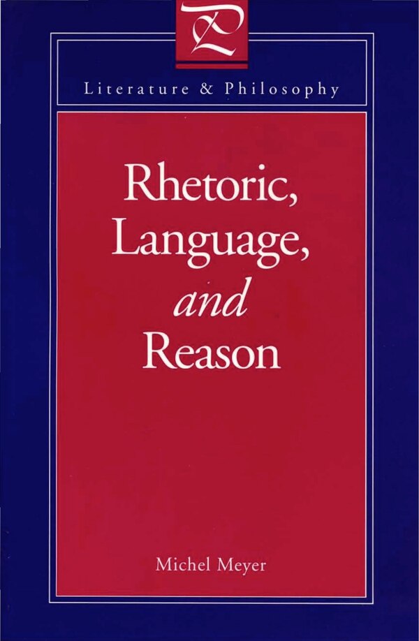 Rhetoric Language And Reason by Michel Meyer, Paperback | Indigo Chapters