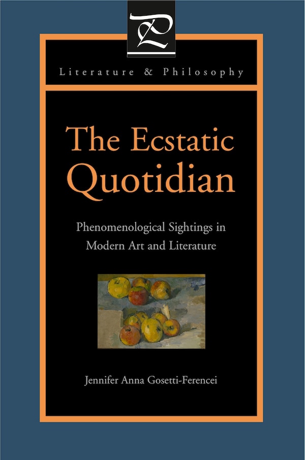 The Ecstatic Quotidian by Jennifer Anna Gosetti-Ferencei, Paperback | Indigo Chapters