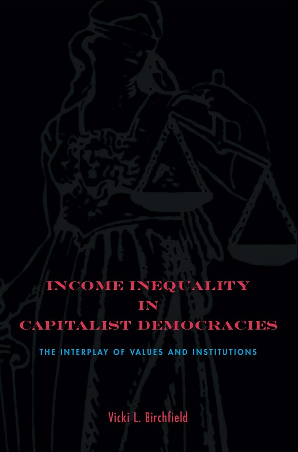 Income Inequality In Capitalist Democracies by Vicki L. Birchfield, Paperback | Indigo Chapters