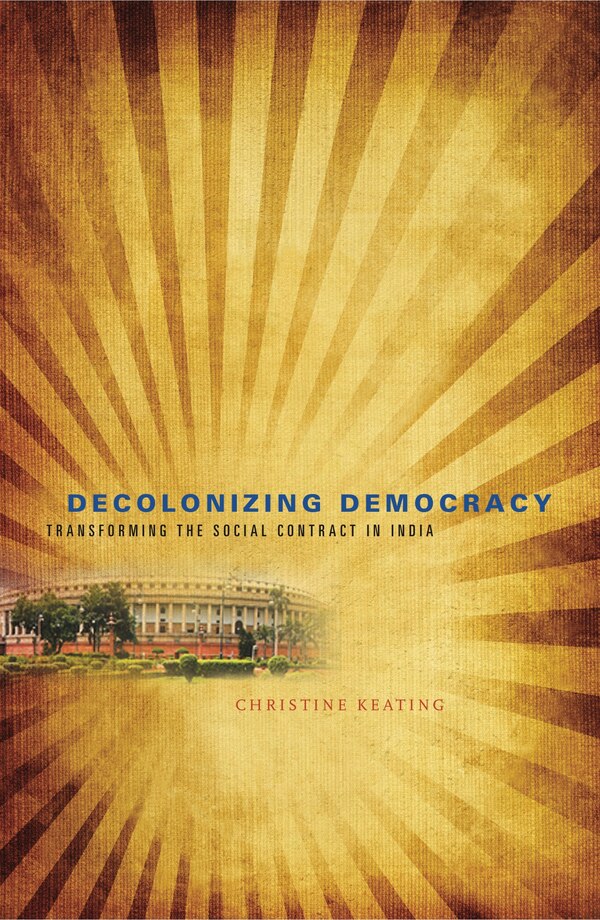 Decolonizing Democracy by Christine Keating, Paperback | Indigo Chapters