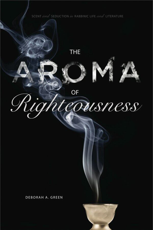 The Aroma of Righteousness by Deborah A. Green, Paperback | Indigo Chapters