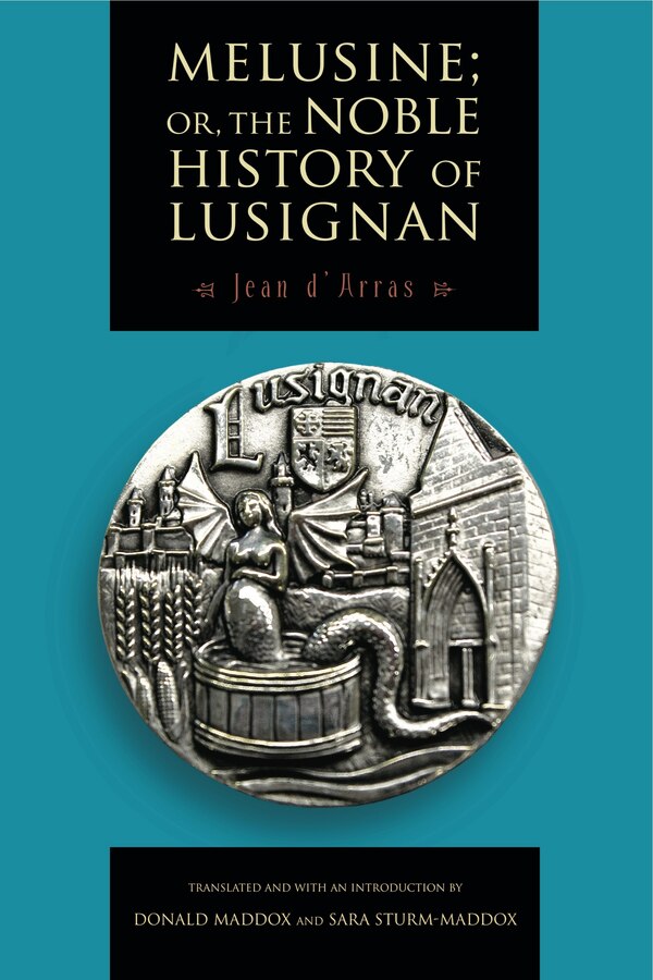 Melusine; Or the Noble History of Lusignan by Jean D'arras, Paperback | Indigo Chapters