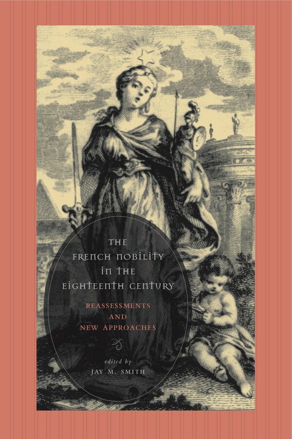 The French Nobility in the Eighteenth Century by Jay M. Smith, Paperback | Indigo Chapters