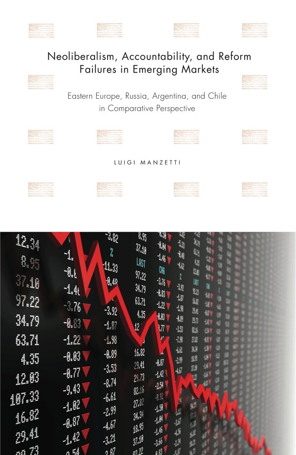 Neoliberalism Accountability And Reform Failures In Emerging Markets by Luigi Manzetti, Paperback | Indigo Chapters