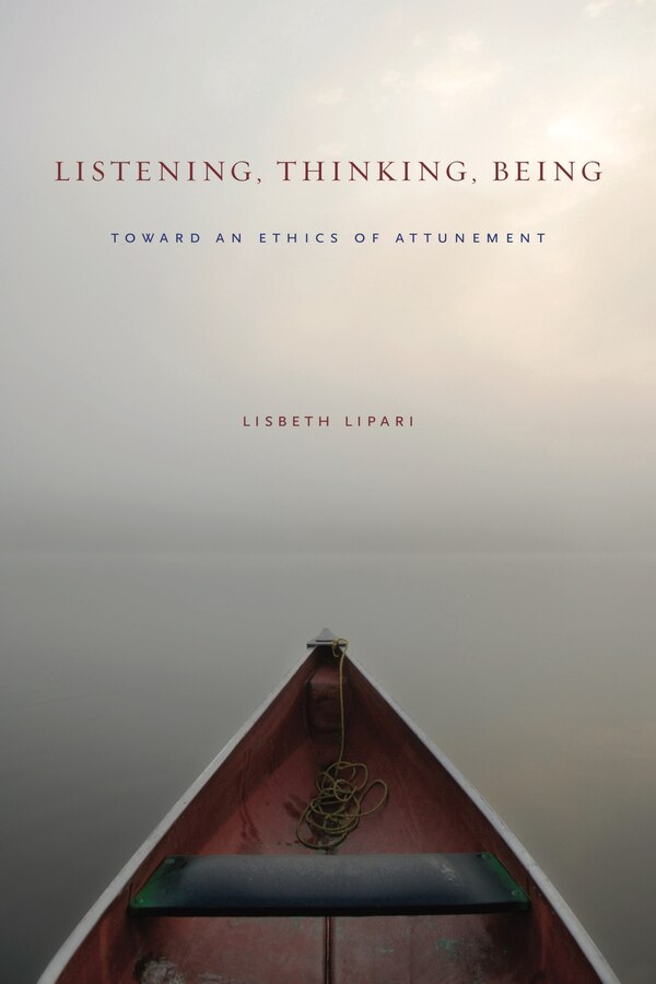 Listening Thinking Being by Lisbeth Lipari, Paperback | Indigo Chapters