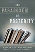 The Paradoxes of Posterity by Benjamin Hoffmann, Paperback | Indigo Chapters
