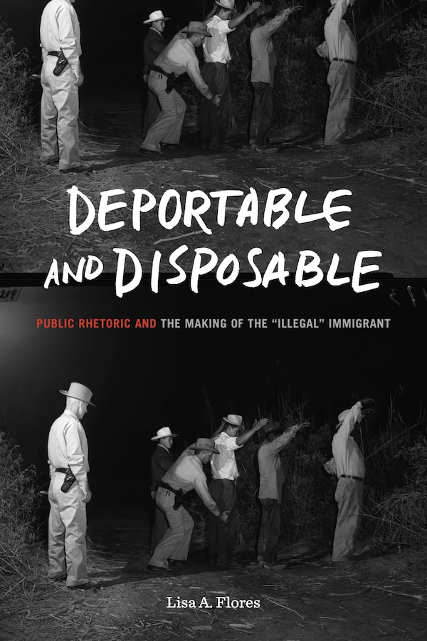 Deportable and Disposable by Lisa A. Flores, Paperback | Indigo Chapters