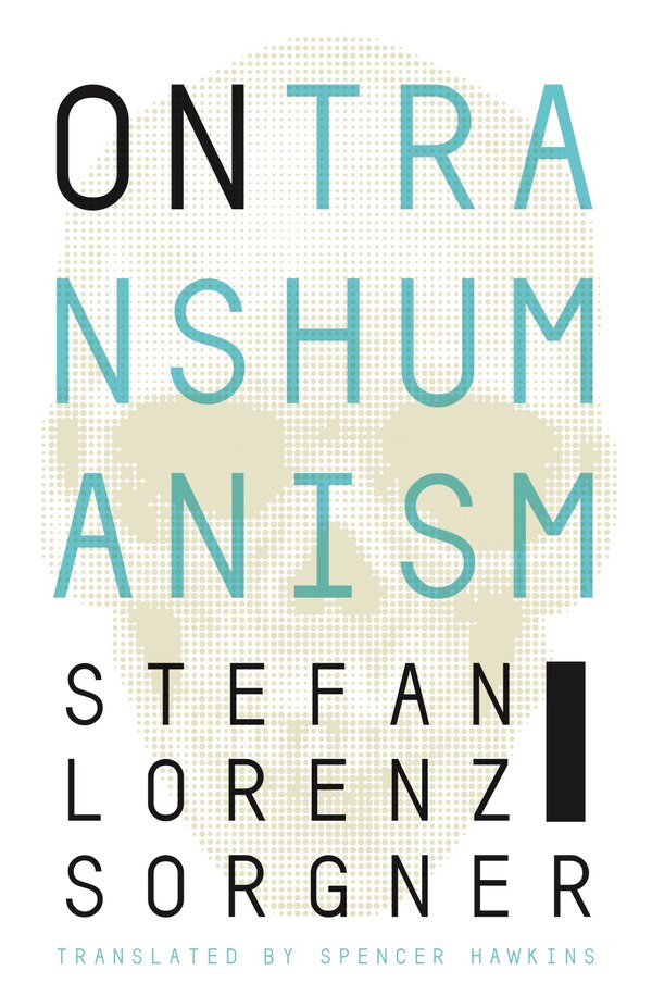 On Transhumanism by Stefan Lorenz Sorgner, Paperback | Indigo Chapters
