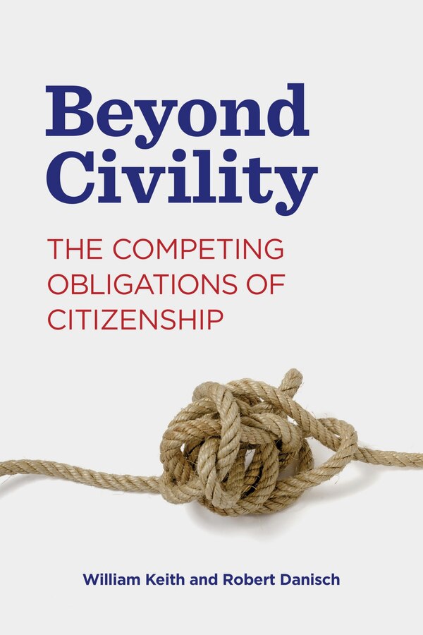 Beyond Civility by William Keith, Hardcover | Indigo Chapters