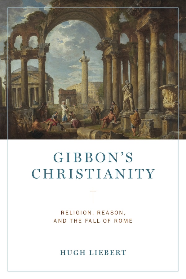 Gibbon's Christianity by Hugh Liebert, Hardcover | Indigo Chapters