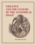 Violence and the Genesis of the Anatomical Image by Rose Marie San Juan, Hardcover | Indigo Chapters